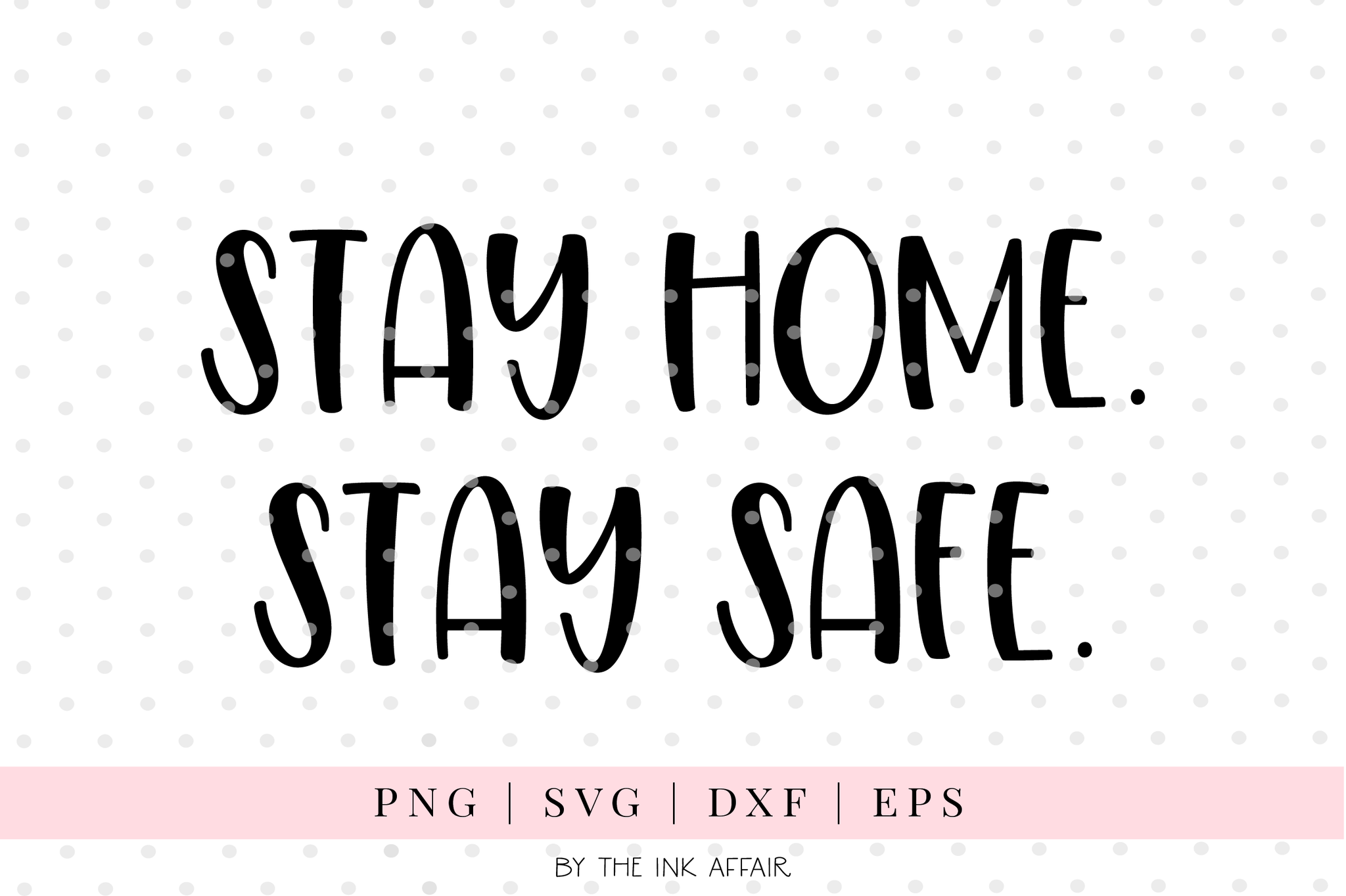 Stay Safe, Stay Home SVG
