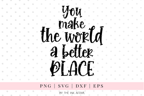 You make the world a better place SVG